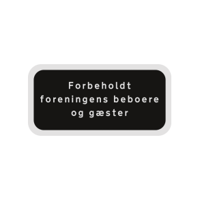 Skilt sort privatretlig Forbeholdt foreningens beboere og g�ster