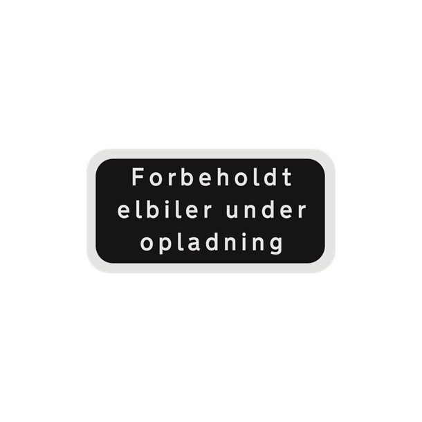 Skilt Undertavle sort privatretlig Forbeholdt elbiler under opladning