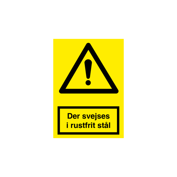 Skilt Advarselsskilt Der svejses i rustfrit st�l