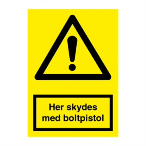 Skilt Advarselsskilt Her skydes med boltepistol 